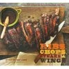 Pig Out Publications Ribs, Chops, Steaks, & Wings By Ray "DR. BBQ" Lampe